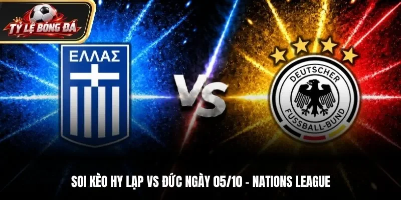 Soi Kèo Hy Lạp Vs Đức - 01h45 ngày 05/10/2026 - Vòng 4 Nations League